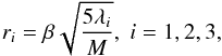 Mathematical equation: \begin{eqnarray} r_i = \beta \sqrt{{5 \lambda_i \over M}} , \; i = 1, 2, 3, \label{rsink} \end{eqnarray}