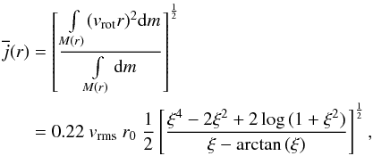 Mathematical equation: \begin{eqnarray} \overline{j}(r) &=& \left[\frac{\int \limits_{M(r)}(v_{\rm rot} r)^2 {\rm d}m}{\int \limits_{M(r)} {\rm d}m} \right]^{1\over 2} \\ &=&0.22~ v_\mathrm{rms} ~r_0 ~{1 \over 2} \left[\frac{\xi^4-2\xi^2 + 2\log{(1+\xi^2)} }{\xi-\arctan{\left(\xi\right)}} \right]^{1\over 2},\nonumber \end{eqnarray}