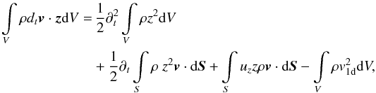 Mathematical equation: \appendix \setcounter{section}{1} \begin{eqnarray} \int \limits_V \rho d_t \vec{v} \cdot \vec{z} {\rm d}V &=& \, {1\over 2} \partial_t^2 \int \limits_V \rho z^2 {\rm d}V \\&&+ {1\over 2} \partial_t \int \limits_S \rho \ z^2 \vec{v} \cdot {\rm d}\vec{S} + \int \limits_S u_z z \rho \vec{v} \cdot {\rm d}\vec{S} - \int \limits_V \rho v_\mathrm{1d}^2 {\rm d}V,\nonumber \end{eqnarray}