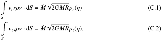 Mathematical equation: \appendix \setcounter{section}{3} \begin{eqnarray} \int \limits_S v_r r \rho \vec{v}\cdot {\rm d}\vec{S} &=& \dot{M}\sqrt{2GMR}p_r(\eta) \\ \int \limits_S v_z z \rho \vec{v}\cdot {\rm d}\vec{S} &=& \dot{M}\sqrt{2GMR}p_z(\eta), \end{eqnarray}