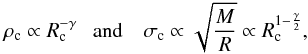 Mathematical equation: \begin{eqnarray} \rho_\mathrm{c} \propto R_\mathrm{c}^{-\gamma} ~~~ \mathrm{and}~~~~ \sigma_\mathrm{c} \propto \sqrt{M\over R} \propto R_\mathrm{c}^{1-{\gamma \over 2}}, \label{Larson} \end{eqnarray}