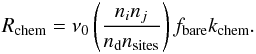Mathematical equation: \appendix \setcounter{section}{2} \begin{eqnarray} R_{\mathrm{chem}}= \nu_0 \left(\displaystyle{ \frac{n_{{i}}n_{{j}}}{n_{\mathrm{d}}n_{\mathrm{sites}}}}\right) f_{\mathrm{bare}} k_{\mathrm{chem}}. \end{eqnarray}