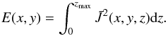 Mathematical equation: \begin{equation} E(x,y) = \int_{0}^{z_{\rm max}}\bar{J}^2(x,y,z)\rmd{z}. \end{equation}