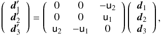 Mathematical equation: \begin{equation} \label{darboux} \left( \begin{array}{c} \dvec_1' \\ \dvec_2'\\ \dvec_3' \end{array}\right)= \left(\begin{array}{ccc} 0 & 0 & -\mathsf{u}_2 \\ 0 & 0 &\mathsf{u}_1 \\ \mathsf{u}_2 &-\mathsf{u}_1 & 0 \end{array}\right)\left(\begin{array}{c} \dvec_1 \\ \dvec_2\\ \dvec_3 \end{array} \right), \end{equation}