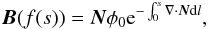 Mathematical equation: \begin{equation} \label{fluxintegral} \vec{B}(f(s)) = \vec{N}\phi_0\mathrm{e}^{-\int_{0}^{s} \nabla\cdot \vec{N}\rmd{l}}, \end{equation}