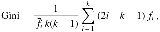 Mathematical equation: \begin{eqnarray} {\rm Gini}=\frac{1}{|\bar{f_{i}}|k(k-1)}\sum_{i\,=\,1}^{k}{(2i-k-1)|f_{i}}| , \label{giniformula} \end{eqnarray}