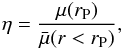 Mathematical equation: \begin{eqnarray} \eta=\frac{\mu(r_{\rm P})}{\bar{\mu}(r<r_{\rm P})} , \end{eqnarray}
