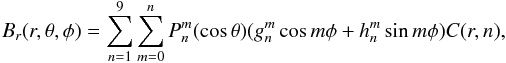 Mathematical equation: \begin{equation} B_r(r,\theta,\phi) = \sum^{9}_{n = 1} \sum^{n}_{m = 0} P^{m}_{n} (\cos \theta)(g^{m}_{n} \cos m \phi+h^{m}_{n} \sin m \phi) C(r,n), \label{eq:pfss} \end{equation}
