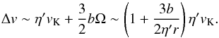 Mathematical equation: \begin{equation} \Delta \v \sim \eta' \vk + \frac{3}{2}b\Omega \sim \left(1 + \frac{3b}{2\eta' r}\right)\eta' \vk. \label{eq:Dv} \end{equation}