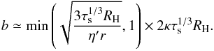 Mathematical equation: \begin{equation} b \simeq \min\left(\sqrt{\frac{3 \st^{1/3} \RH}{\eta' r}}, 1 \right) \times 2 \kappa \st^{1/3} \RH. \end{equation}