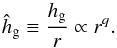 Mathematical equation: \begin{equation} \hhg \equiv \frac{\hg}{r} \propto r^{q}. \label{eq:h_g0} \end{equation}
