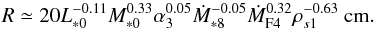 Mathematical equation: \begin{equation} R \simeq 20 L_{*0}^{-0.11} M_{*0}^{0.33} \alpha_{3}^{0.05} \dot{M}_{*8}^{-0.05} \dot{M}_{\rm F4}^{0.32} \rho_{s1}^{-0.63} {\rm ~cm}. \label{eq:Ep_St_R} \end{equation}