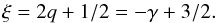 Mathematical equation: \begin{equation} \xi = 2q + 1/2 = - \gamma + 3/2. \label{eq:xi_q} \end{equation}