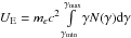 Mathematical equation: \hbox{$U_{\rm E} = m_e c^2 \int\limits_{\gamma_{\rm min}}^{\gamma_{\rm max}} \gamma N(\gamma) {\rm d} \gamma$}