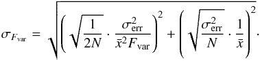 Mathematical equation: \begin{equation} \sigma_{F_{\rm var}}= \sqrt{ \left( \sqrt{\frac{1}{2N}}\cdot\frac{\sigma^2_{\rm err}}{\bar{x}^2 F_{\rm var}} \right)^2 + \left( \sqrt{\frac{\sigma^2_{\rm err}}{N}}\cdot\frac{1}{\bar{x}} \right)^2} \cdot \end{equation}
