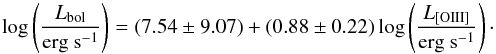 Mathematical equation: \begin{equation} \log\left(\frac{L_{\mathrm{bol}}}{\textrm{erg s}^{-1}}\right) = (7.54\pm9.07) + (0.88\pm0.22)\log\left(\frac{L_{\mathrm{[OIII]}}}{\textrm{erg s}^{-1}}\right) \cdot \end{equation}