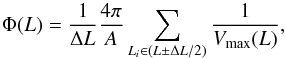 Mathematical equation: \begin{equation} \Phi(L) = \frac{1}{\Delta L}\frac{4\pi}{A}\sum_{L_i \in (L \pm \Delta L/2)} \frac{1}{V_{\rm max}(L)}, \end{equation}