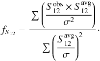 Mathematical equation: \begin{equation} \label{eqn:minimize} f_{S_{12}} = \cfrac{\sum \left( \cfrac{S_{12}^{\mathrm{obs}} \times S_{12}^{\mathrm{avg}}}{\sigma^2} \right)}{\sum \left(\cfrac{S_{12}^{\mathrm{avg}}}{\sigma}\right)^2}\,\cdot \end{equation}