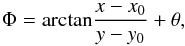 Mathematical equation: \begin{equation} \Phi = \mathrm{arctan}\frac{x - x_0}{y - y_0} + \theta, \end{equation}