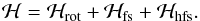 Mathematical equation: \begin{equation} \mathcal{H} = \mathcal{H}_{\rm rot} + \mathcal{H}_{\rm fs} + \mathcal{H}_{\rm hfs}. \end{equation}