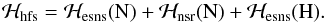 Mathematical equation: \begin{equation} \mathcal{H}_{\rm hfs} = \mathcal{H}_{\rm esns}(\text{N}) + \mathcal{H}_{\rm nsr}(\text{N}) + \mathcal{H}_{\rm esns}(\text{H}) . \end{equation}
