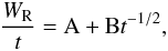Mathematical equation: \begin{eqnarray} \frac{W_{\rm R}}{t}={\rm A} + {\rm B} t^{-1/2} , \end{eqnarray}