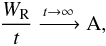Mathematical equation: \begin{eqnarray} \frac{W_{\rm R}}{t} \xrightarrow{t\to\infty}{\rm A} , \end{eqnarray}