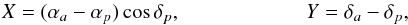 Mathematical equation: \begin{eqnarray*} X=(\alpha_a-\alpha_p)\cos\delta_p,\\ Y=\delta_a-\delta_p, \end{eqnarray*}