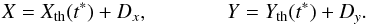 Mathematical equation: \begin{equation} X= X_{\rm th}(t^*)+D_x,\\ Y=Y_{\rm th}(t^*)+D_y \label{finequat} . \end{equation}