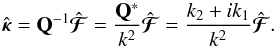 Mathematical equation: \begin{equation} \hat{\bm{\kappa}} = \mathbf{Q}^{-1} \hat{\bm{\mathcal{F}}} = \frac{\mathbf{Q}^*}{k^2} \hat{\bm{\mathcal{F}}} = \frac{k_2 +i k_1}{k^2} \hat{\bm{\mathcal{F}}} . \end{equation}