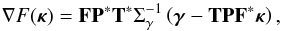 Mathematical equation: \appendix \setcounter{section}{1} \begin{equation} \nabla F( \bm{\kappa}) = \mathbf{F} \mathbf{P}^* \mathbf{T}^* \Sigma_\gamma^{-1} \left(\bm{\gamma} - \mathbf{T} \mathbf{P} \mathbf{F}^{*} \bm{\kappa} \right) , \end{equation}