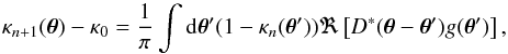 Mathematical equation: \begin{equation} \kappa_{n+1}(\bm{\theta}) -\kappa_0 = \frac{1}{\pi} \int \mathrm{d} \bm{\theta}^\prime (1 - \kappa_n(\bm{\theta}^\prime)) \Re \left[D^*(\bm{\theta} - \bm{\theta}^{\prime}) g(\bm{\theta}^\prime) \right] , \label{eq:reducedShearCorrection} \end{equation}