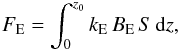 Mathematical equation: \begin{eqnarray} \label{sp} F_{\rm E} = \int_0^{z_0} k_{\rm E}\,B_{\rm E}\,S\,{\rm d}z, \end{eqnarray}