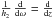 Mathematical equation: \hbox{$\frac{1}{h_2}\,\frac{{\rm d}}{{\rm d}\omega} = \frac{{\rm d}}{{\rm d}z}$}