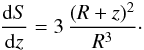 Mathematical equation: \begin{eqnarray} \frac{{\rm d}S}{{\rm d}z} =3\,\frac{(R+z)^2}{R^3}\cdot \end{eqnarray}