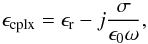 Mathematical equation: \begin{equation} \epsilon_\mathrm{cplx} = \epsilon_\mathrm{r} - {j} \frac{\sigma}{\epsilon_\mathrm{0} \omega} \label{Eq1} , \end{equation}
