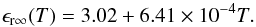 Mathematical equation: \begin{equation} \epsilon_\mathrm{r\infty}(T) = 3.02+6.41\times 10^{-4}T \label{Eq4} . \end{equation}