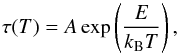 Mathematical equation: \begin{equation} \tau (T) = A \exp\left(\frac{E}{k\mathrm{_B} T}\right) \label{Eq6} , \end{equation}
