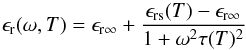 Mathematical equation: \begin{equation} \epsilon_\mathrm{r}(\omega, T) = \epsilon_\mathrm{r\infty} + \frac{\epsilon_\mathrm{rs}(T)- \epsilon_\mathrm{r\infty}}{1+\omega^2 \tau(T)^2} \label{Eq7} \end{equation}