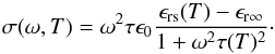 Mathematical equation: \begin{equation} \sigma(\omega, T) = \omega^2\tau \epsilon_0 \frac{\epsilon_\mathrm{rs}(T)- \epsilon_\mathrm{r\infty}}{1+\omega^2 \tau(T)^2} \label{Eq8} \cdot \end{equation}
