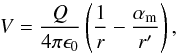 Mathematical equation: \begin{equation} V = \frac{Q}{4\pi \epsilon_0} \left(\frac{1}{r} - \frac{\alpha_\mathrm{m}}{r^\prime}\right) \label{Eq12} , \end{equation}
