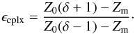 Mathematical equation: \begin{equation} \epsilon_\mathrm{cplx} = \frac{Z_0 (\delta + 1) - Z_\mathrm{m}}{Z_0 (\delta - 1) - Z_\mathrm{m}} \label{Eq19}\cdot \end{equation}
