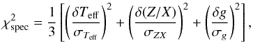 Mathematical equation: \begin{equation} \chispec= \frac{1}{3} \left[ \left( \frac{\delta \teff}{\sigma_{\teff}} \right)^2+ \left(\frac{ \delta (Z/X)}{\sigma_{ZX}} \right)^2+ \left(\frac{\delta g}{\sigma_{g}}\right)^2 \right] , \end{equation}