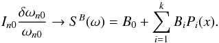 Mathematical equation: \begin{equation} I_{n0} \frac{\delta \omega_{n0}}{\omega_{n0}} \to S^B (\omega) = B_0 + \sum_{i=1}^k B_i P_i(x) . \label{eq_surfb} \end{equation}