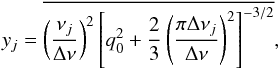 Mathematical equation: \begin{equation} y_j= \overline{ \left(\frac{\nu_j}{\Delta\nu}\right)^2 \left[ q_0^2 + \frac{2}{3} \left( \frac{\pi \Delta\nu_j}{\Delta\nu}\right)^2 \right]^{-3/2} } \label{eq_period_fit} , \end{equation}