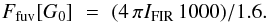 Mathematical equation: \begin{equation} F_{\rm fuv} [G_0] \,\, = \,\, (4\, \pi I_{\rm FIR} \, 1000)/1.6. \end{equation}
