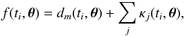 Mathematical equation: \begin{eqnarray} f(t_i, \teta) = d_m(t_i, \teta) + \sum_j \kappa_j(t_i, \teta), \label{eq.physmodel} \end{eqnarray}