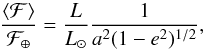 Mathematical equation: \begin{eqnarray} \frac{\langle \mathcal{F} \rangle }{\mathcal{F}_\oplus} = \frac{L}{L_\odot}\frac{1}{a^2 (1 - e^2)^{1/2}}, \end{eqnarray}