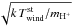 Mathematical equation: \hbox{$\sqrt{k\,T^{\mathrm{st}}_{\mathrm{wind}}/m_{\mathrm{H^{+}}}}$}