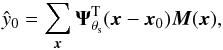 Mathematical equation: \begin{eqnarray} \label{eq:y0_estim} \hat{y}_{0} = \sum_{{\vec x}} {\vec \Psi}_{\theta_{\rm s}}^{\rm T}({\vec x}-{\vec x}_0) {{\vec M}}({\vec x}), \end{eqnarray}